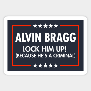 Alvin Bragg  Lock him up - because he's a criminal. *blue Sticker